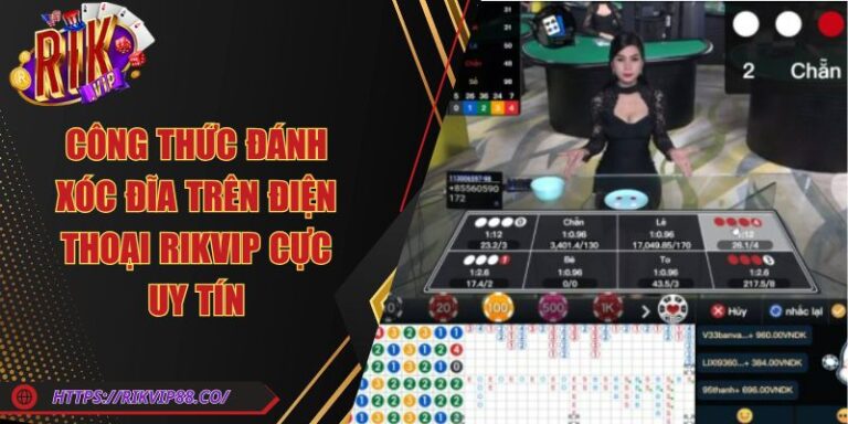 Công Thức Đánh Xóc Đĩa Trên Điện Thoại Rikvip Cực Uy Tín